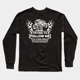 Monster Truck Trying To Follow Me Is A Bad Idea Long Sleeve T-Shirt